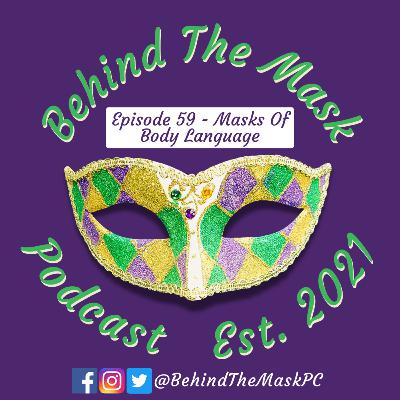 Episode 59 - Masks Of Body Language