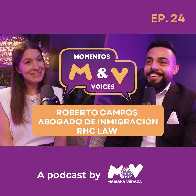ROBERTO CAMPOS: CAMINO MIGRANTE, FAMILIA Y CONSEJOS LEGALES | Momentos & Voices by MV