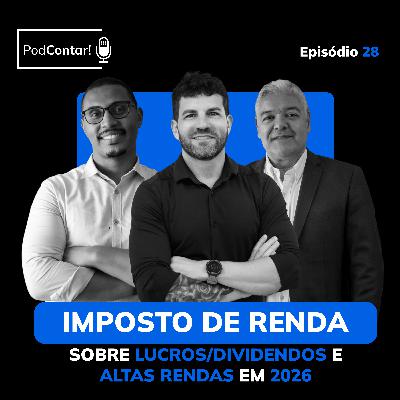 Imposto de renda sobre lucros/dividendos e altas rendas em 2026 | PodContar! EP 28