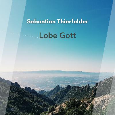 Lobe Gott (Sebastian Thierfelder)