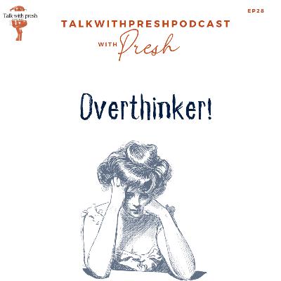Overthinker