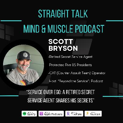 SCOTT BRYSON-  Service Over Ego: A Retired Secret Service Agent Shares His Secrets