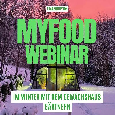 Ein produktiver Winter mit dem eigenen Gewächshaus – Myfood-Webinar Nr. 40 – Episode #4