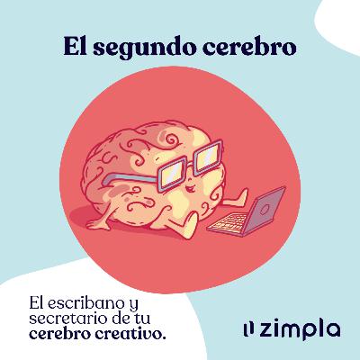 004 · El segundo cerebro - El secretario de tu cerebro creativo.