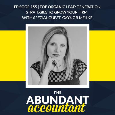 Episode 155 | Top Organic Lead Generation Strategies To Grow Your Firm With Gaynor Meilke