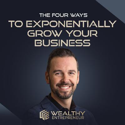The Four Ways to Exponentially Grow Your Business