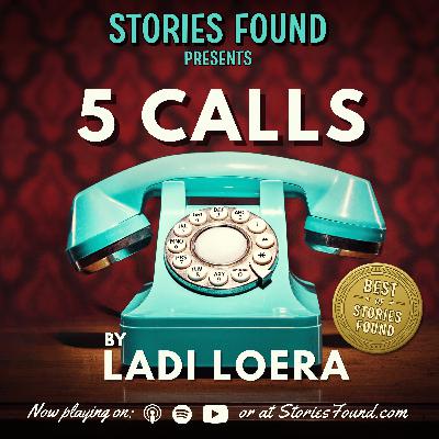 Best of Stories Found: 5 Calls - Ladi Loera Best of Stories Found: 5 Calls - Ladi Loera