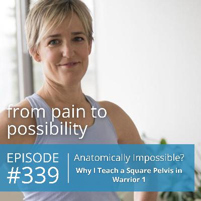 Anatomically Impossible? Why I Teach a Square Pelvis in Warrior 1