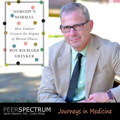 “Nobody’s Normal” and the Stigma of Mental Illness. Anthropologist, Roy Richard Grinker, PhD