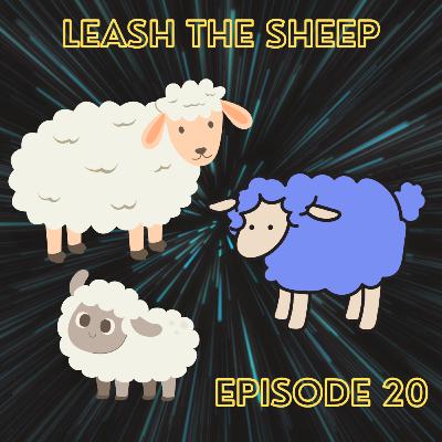 Episode 20 - Leash the Sheep Episode 20 - Leash the Sheep