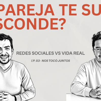 ¿Tu pareja te sube o te esconde? - Redes sociales VS Vida real - E3 Nos tocó juntos