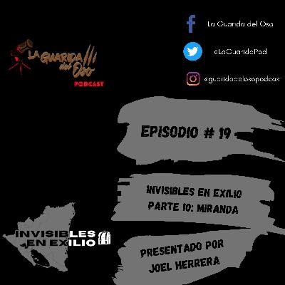 Episodio # 19- Invisibles en Exilio: parte 10 Miranda