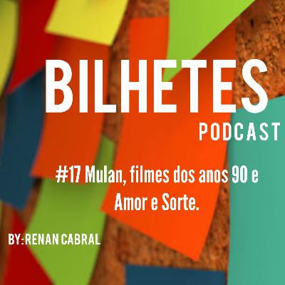 #17 Mulan, filmes dos anos 90 e Amor e sorte #17 Mulan, filmes dos anos 90 e Amor e sorte