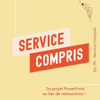 70. Service Compris : Du projet PowerPoint au lieu de restauration !