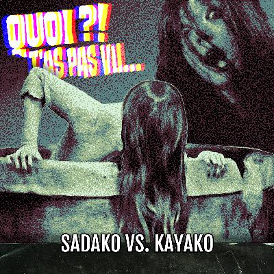 SADAKO VS. KAYAKO : Fantôme contre fantôme SADAKO VS. KAYAKO : Fantôme contre fantôme