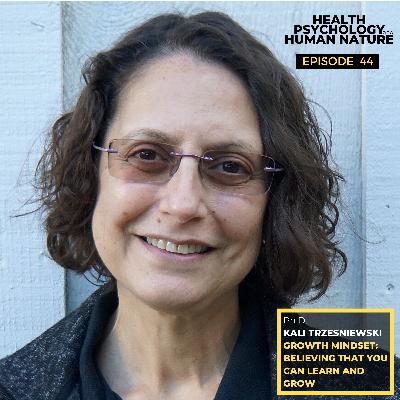 #44: Growth Mindset: Believing that you can Learn and Grow – Ph.D. Kali Trzesniewski