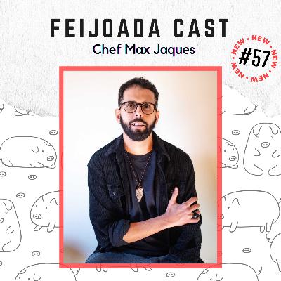 #57: Chef Max Jaques #57: Chef Max Jaques