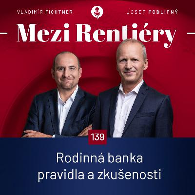 139: Rodinná banka: Když majetek nerozděluje, ale spojuje 2/2