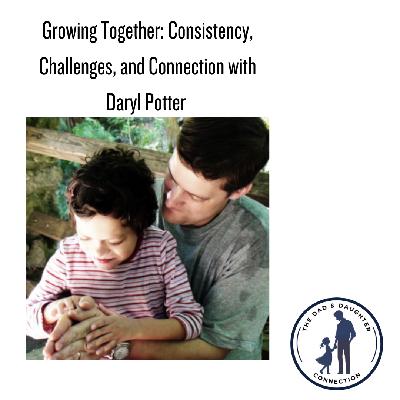 Growing Together: Consistency, Challenges, and Connection with Daryl Potter