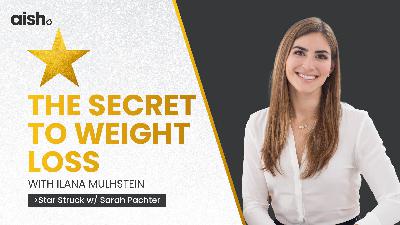 The Secret to Weight Loss with Ilana Mulhstein | Star Struck with Sarah Pachter | Episode #11
