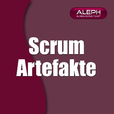 #Scrum Artefakte | ALEPH-GLOBAL SCRUM TEAM ™