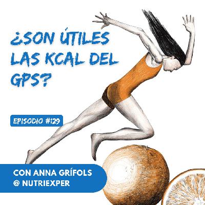 EPISODIO #129. ¿Son útiles las kcal del GPS? EPISODIO #129. ¿Son útiles las kcal del GPS?