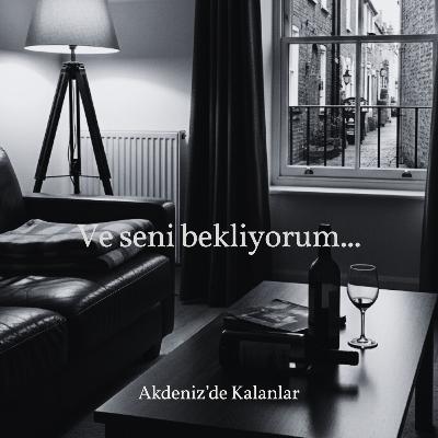 ve seni bekliyorum...