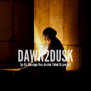 Dawn2Dusk Episode 05: Kenapa Doa-doaku Tidak Dijawab? Dawn2Dusk Episode 05: Kenapa Doa-doaku Tidak Dijawab?