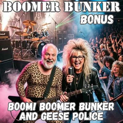 Boom! Boomer Bunker and Geese Police | Bonus Boom! Boomer Bunker and Geese Police | Bonus
