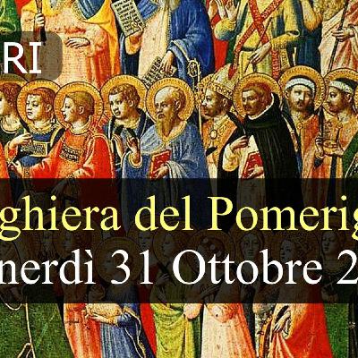 Preghiera del Pomeriggio VENERDI 31 OTTOBRE 2025 ❤️ Primi Vespri Solennità Tutti i Santi Preghiera del Pomeriggio VENERDI 31 OTTOBRE 2025 ❤️ Primi Vespri Solennità Tutti i Santi