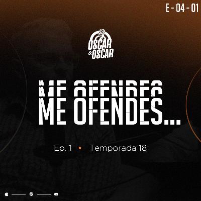 Me Ofendes... | EP 01/T18 Me Ofendes... | EP 01/T18