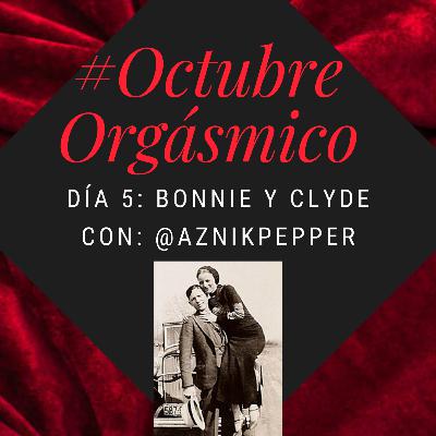 Especial de Octubre Orgásmico- Día 5: Bonnie y Clyde con @AznikPepper Especial de Octubre Orgásmico- Día 5: Bonnie y Clyde con @AznikPepper
