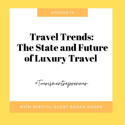 The State of Luxury Travel with Sarah Groen of the Luxury Travel Insider Podcast