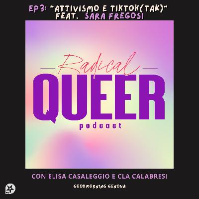 Radical Queer Ep3: Attivismo e TikTok(Tak) feat. Sara Fregosi
