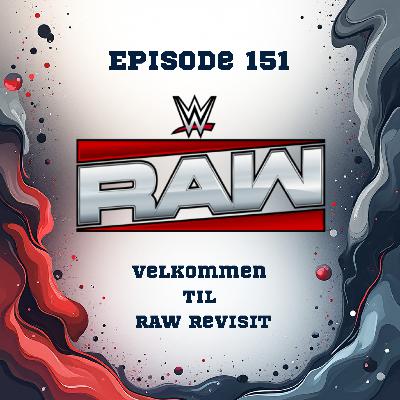 151. Velkommen til Raw Revisit 151. Velkommen til Raw Revisit