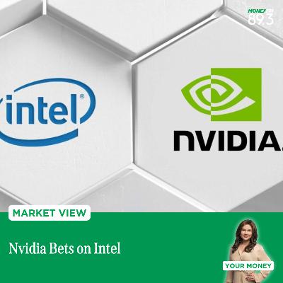 Market View: Nvidia Bets on Intel