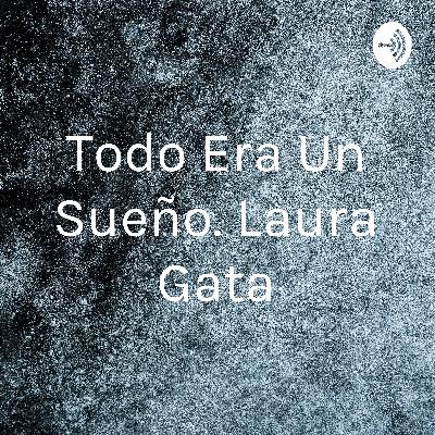 Todo Era Un Sueño. Laura Gata (Trailer)