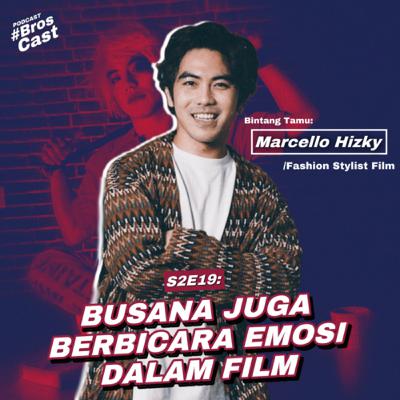 S2E19: Busana Juga Berbicara Emosi dalam Film (bersama Amenk- Marcello Hizky)