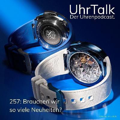 257: Brauchen wir so viele Neuheiten?