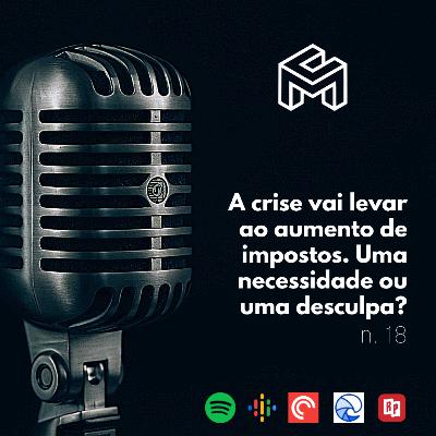 C&M Watch - Ep. 18 - A crise vai levar ao aumento de impostos. Uma necessidade ou uma desculpa? C&M Watch - Ep. 18 - A crise vai levar ao aumento de impostos. Uma necessidade ou uma desculpa?