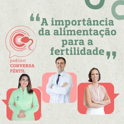 Episódio 5 - A Importância da Alimentação para a Fertilidade Episódio 5 - A Importância da Alimentação para a Fertilidade