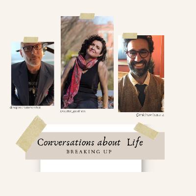 Conversations About Life Week 5 - Breaking Up Conversations About Life Week 5 - Breaking Up