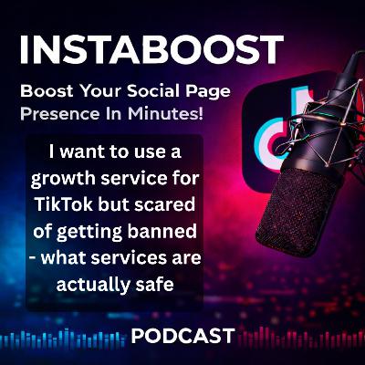 I want to use a growth service for TikTok but scared of getting banned - what services are actually safe