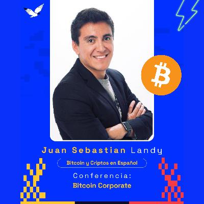 162. Bitcoin para corporaciones. Juan Landy. 593Tech 162. Bitcoin para corporaciones. Juan Landy. 593Tech