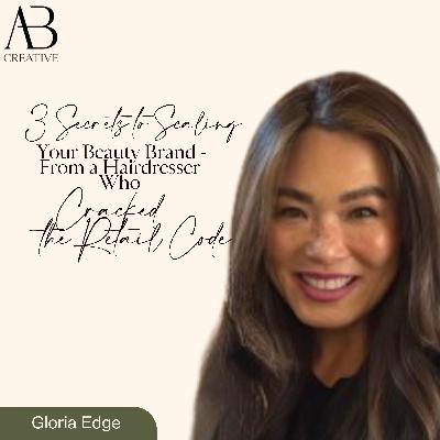 C2C Member Shares the 3 Secrets to Scaling Your Beauty Brand—From a Hairdresser Who Cracked the Retail Code with Gloria Edge