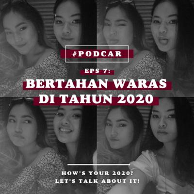 Eps 7: Bertahan Waras di Tahun 2020