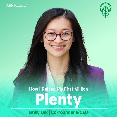 09. How I Raised My First Million | Emily Luk | Plenty 09. How I Raised My First Million | Emily Luk | Plenty