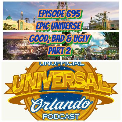 UUOP #695 - Epic Universe Good, Bad & Ugly Part 2