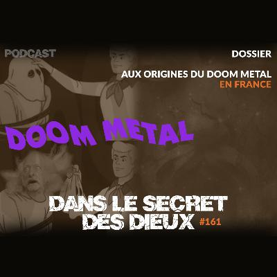 EP161 | Dossier : aux origines du Doom Metal en France