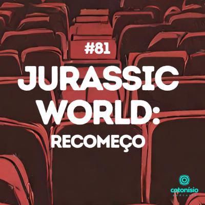 81. Jurassic World: Recomeço